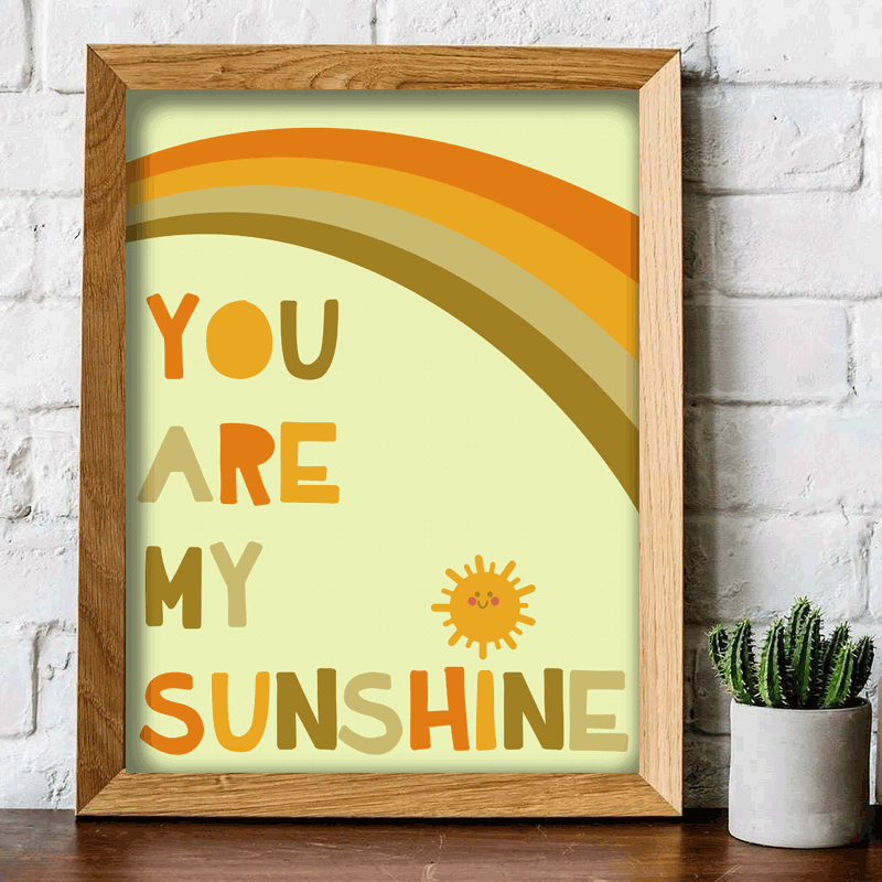 You Are My Sunshine Print